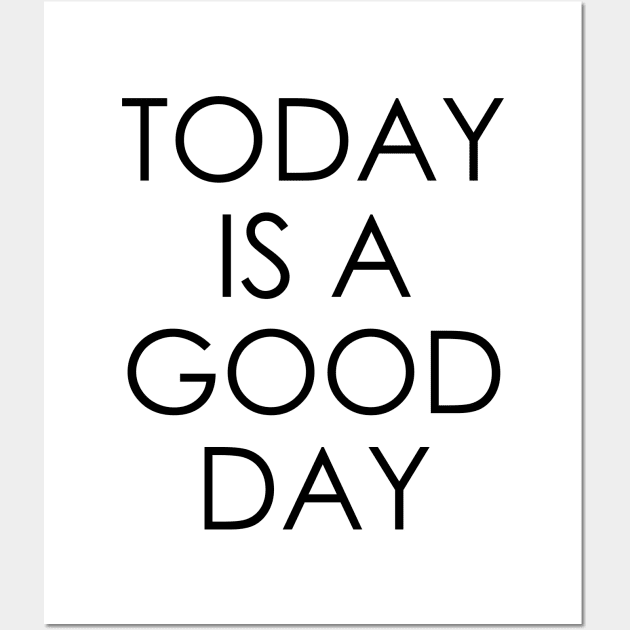 Today is a Good Day Wall Art by Oyeplot